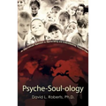 Psyche-Soul-ology: An Inspirational Approach to Appreciating and Understanding Troubled Kids