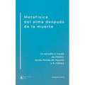 Metafísica del alma después de la muerte: Un estudio a través de Platón, Santo Tomás de Aquino y A. Gálvez