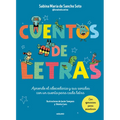 Cuentos de Letras: Cuentos de la A A La Z: Aprende El Abecedario Y Sus Sonidos Con Un Cuento Para Cada Letra / Stories about Letters