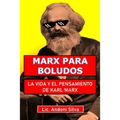 Marx para boludos: La vida y el pensamiento de Karl Marx