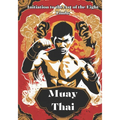 Muay Thai: Unveiling the Power and Tradition of Muay Thai - Your Comprehensive Guide to the Art of the Eight Limbs