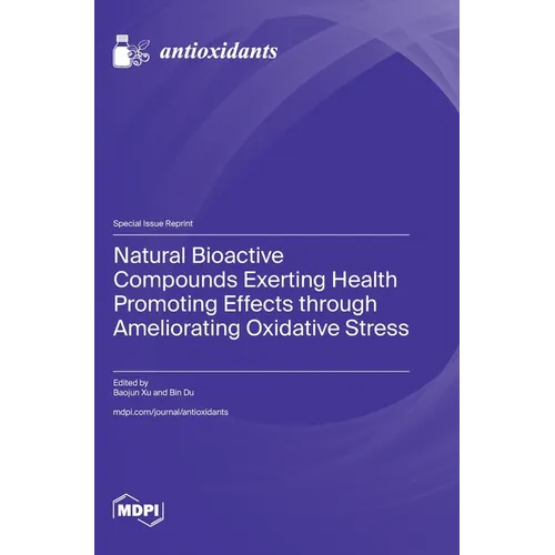 Natural Bioactive Compounds Exerting Health Promoting Effects through Ameliorating Oxidative Stress