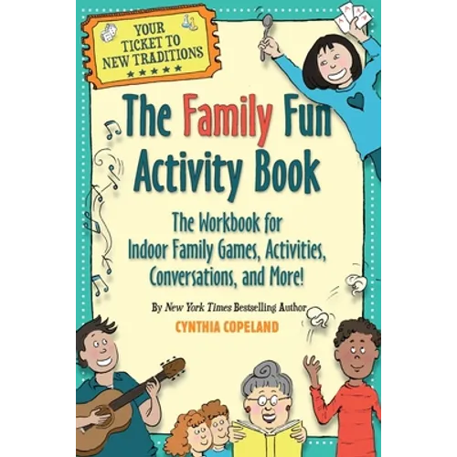 The Family Fun Activity Book: The Workbook for Indoor Family Games, Activities, Conversations, and More!