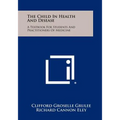 The Child in Health and Disease: A Textbook for Students and Practitioners of Medicine