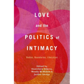 Love and the Politics of Intimacy: Bodies, Boundaries, Liberation