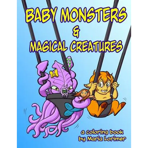Baby Monsters and Magical Creatures: A Coloring Book