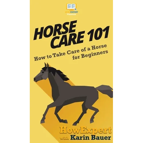 Horse Care 101: How to Take Care of a Horse for Beginners