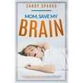 Mom, Save My Brain: The Hidden Airway Crisis Causing Brain Dysfunction in Hundreds of Millions of Children Worldwide