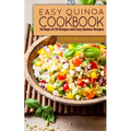Easy Quinoa Cookbook: 50 Days of 50 Unique and Easy Quinoa Recipes