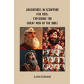 Adventures in Scripture for Kids: Exploring The Great Men of the Bible
