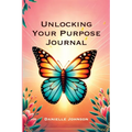 Unlocking Your Purpose Journal