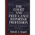 The Court and Free-Lance Reporter Profession: Improved Management Strategies
