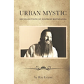 Urban Mystic: Recollections of Goswami Kriyananda