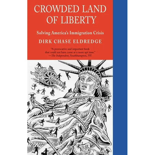 Crowded Land of Liberty: Solving America's Immigration Crisis