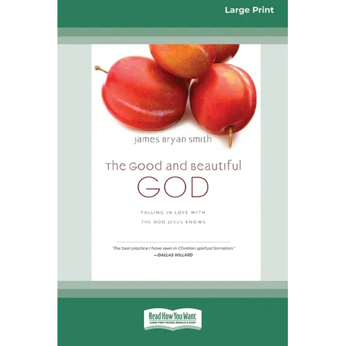 The Good and Beautiful God: Falling in Love with the God Jesus Knows (Apprentice (IVP Books) (16pt Large Print Edition)