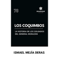 Los Coquimbos (La historia de los soldados del General Morazán)