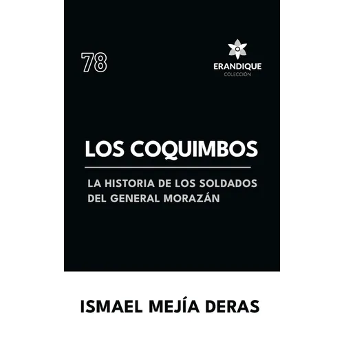 Los Coquimbos (La historia de los soldados del General Morazán)