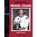 The Untold Story of Michael Collins: Apollo 11 Pilot