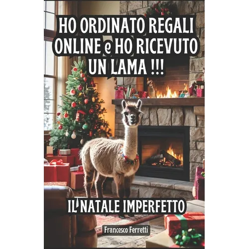 Ho Ordinato Regali Online e Ho Ricevuto un Lama: Il Natale Imperfetto