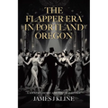 The Flapper Era in Portland Oregon: A Socio-Economic and Political Review