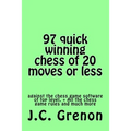 97 quick winning chess of 20 moves or less: against the chess computers at the top level