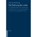 Die Ordnung Der Liebe: Zum Begriff Haupt in Der Beziehung Von Mann Und Frau. Eine Auslegung Zu 1 Kor 11,2-6 Und Eph 5,21-33