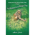 The Monkeys and the Mango Tree: Teaching Stories of the Saints and Sadhus of India