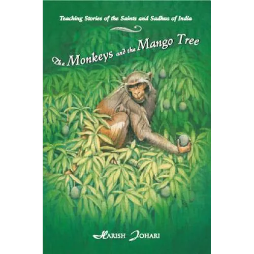 The Monkeys and the Mango Tree: Teaching Stories of the Saints and Sadhus of India