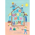 New House, New Home: A Picture Book about Building a House