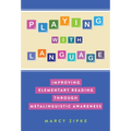 Playing with Language: Improving Elementary Reading Through Metalinguistic Awareness