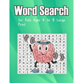 Word Search for Kids Ages 4 to 8 Large Print: Fun word search for kids ages 4-8 large print - Puzzle Book