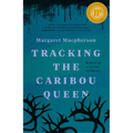 Tracking the Caribou Queen: Memoir of a Settler Girlhood