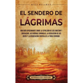 El Sendero de Lágrimas: Una guía apasionante sobre la expulsión de los choctaw y chickasaw, las guerras seminolas, la disolución de los creek y la reu