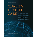 Quality Health Care: A Guide to Developing and Using Indicators