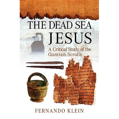 The Dead Sea Jesus: A Critical Study of the Qumran Scrolls