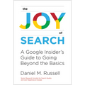Joy of Search: A Google Insider's Guide to Going Beyond the Basics