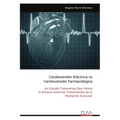 Cardioversión Eléctrica vs Cardioversión Farmacológica: Un Estudio Transversal Que Valora la Eficacia entre los Tratamientos de la Fibrilación Auricul