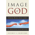 Image of God: From Who You Are To Who You Can Become