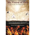My Vision of Hell: A Sacrifice for Others to See