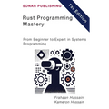 Rust Programming Mastery: From Beginner to Expert in Systems Programming