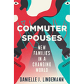 Commuter Spouses: New Families in a Changing World