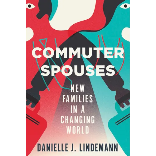 Commuter Spouses: New Families in a Changing World
