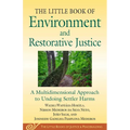 Little Book of Environment and Restorative Justice: A Multidimensional Approach to Undoing Settler Harms