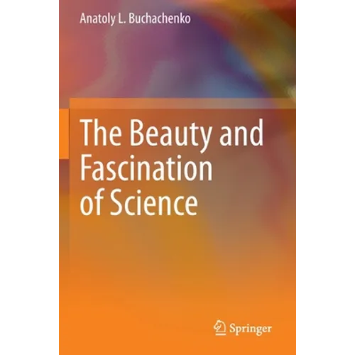 The Beauty and Fascination of Science