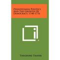 Pennsylvania Politics and the Growth of Democracy, 1740-1776