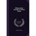 William Dean Howells; a Critical Study