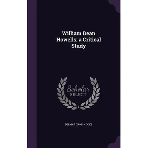 William Dean Howells; a Critical Study