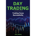 Day Trading: Trading Forex Successfully