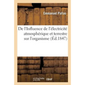 Influence de l'Électricité Atmosphérique Et Terrestre Sur l'Organisme Et Effet de l'Isolement: Électrique Considéré Comme Moyen Curatif Et Préservatif