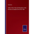 Tables of the Trade and Navigation of the Province of Canada for the Year 1858